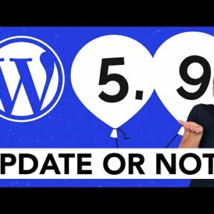 Wordpress 5.9 Is Out | Should You Update Or Not? 🤷‍♂️