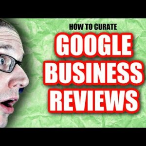 How to curate Google My Business Reviews for your Google Business Profile.