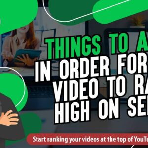 Things to Avoid in Order for Your Video to Rank High on SERPs