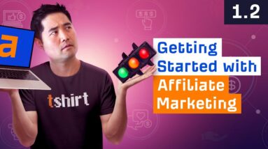 What You Need to Get Started with Affiliate Marketing [1.2]