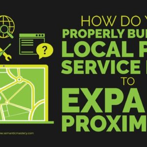 How Do You Properly Build Out Local Page Service Page To Expand Proximity?