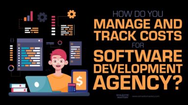 How Do You Manage And Track Costs For Software Development Agency?