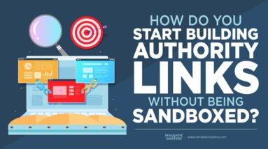 How Do You Start Building Authority Links Without Being Sandboxed?