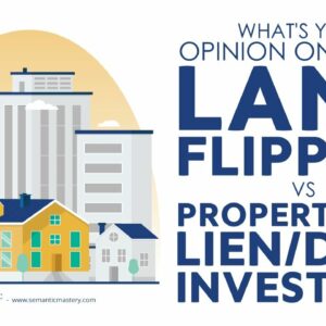 What's Your Opinion On Doing Land Flipping Vs Property Tax Lien/Deed Investing?