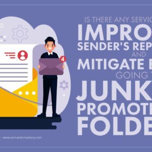 Is There Any Service That Help Improve A Sender's Reputation And Mitigate Emails Going To Junk Or Pr