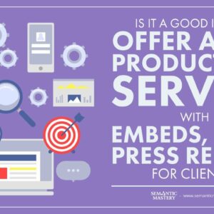 Is It A Good Idea To Offer A GBP Productized Service With Embeds, CTR & Press Release For Clients?